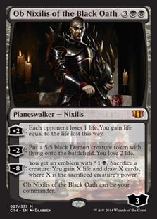 Ob Nixilis of the Black Oath
 +2: Each opponent loses 1 life. You gain life equal to the life lost this way.
?2: Create a 5/5 black Demon creature token with flying. You lose 2 life.
?8: You get an emblem with "{1}{B}, Sacrifice a creature: You gain X life and draw X cards, where X is the sacrificed creature's power."
Ob Nixilis of the Black Oath can be your commander.